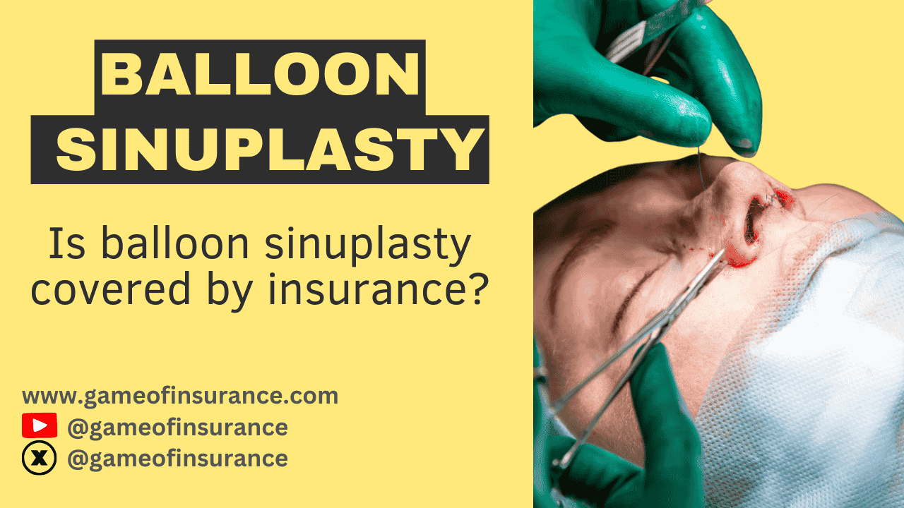 A person undergoing a medical procedure, specifically balloon sinuplasty, with the title "Balloon Sinuplasty" and the question "Is balloon sinuplasty covered by insurance?" displayed next to the image. The image also includes social media and website links for "gameofinsurance."